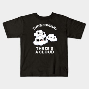 Two Company Threes A Cloud Cute Weather Pun Kids T-Shirt